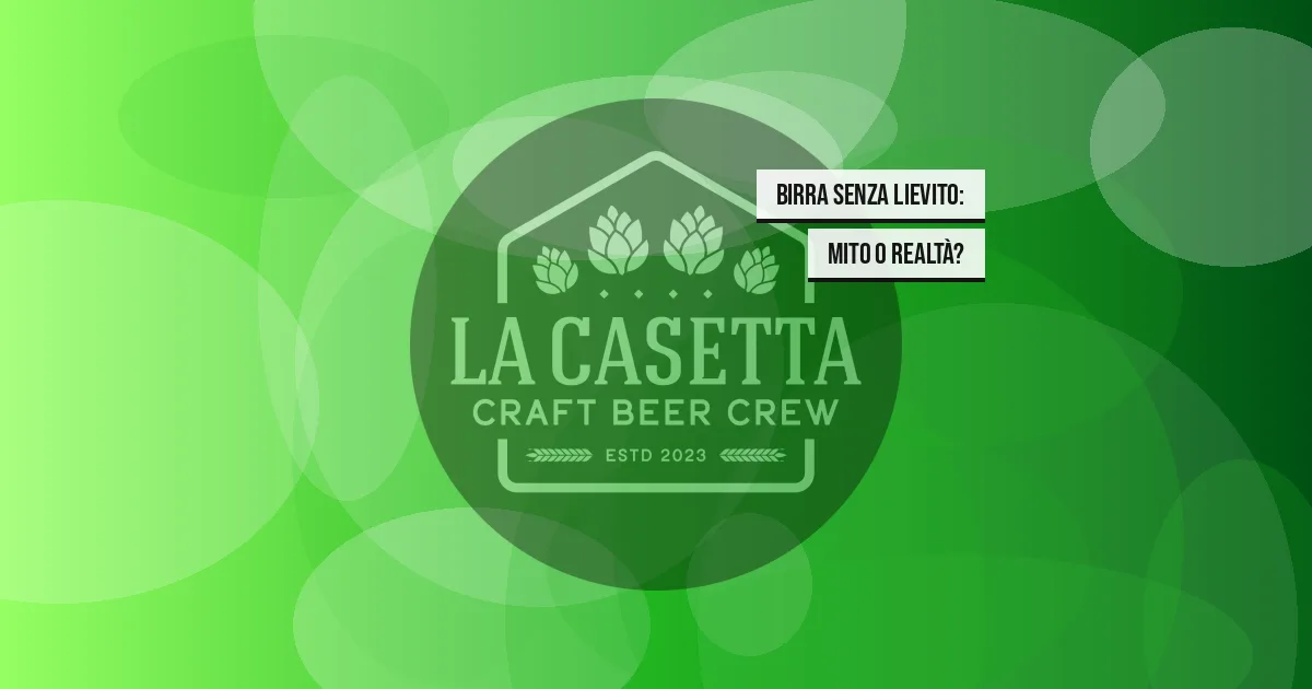 Birra Senza Lievito: Mito o Realtà?