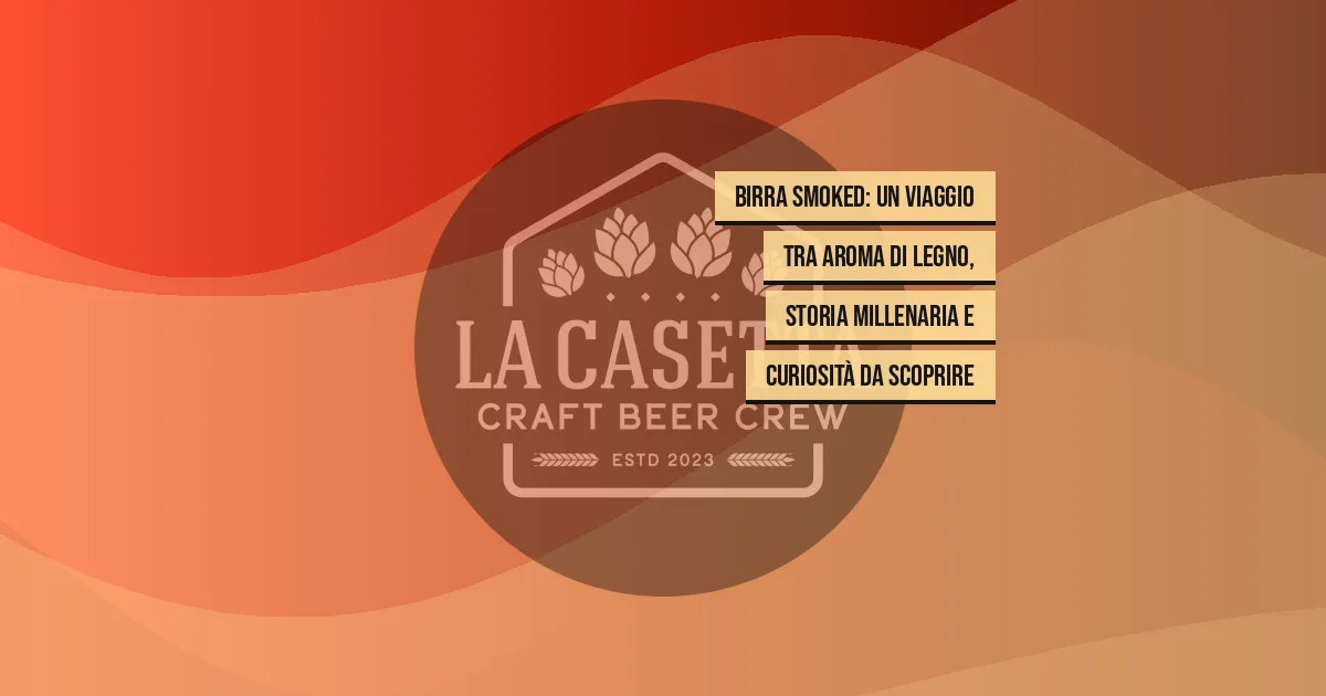 Birra Smoked: un viaggio tra aroma di legno, storia millenaria e curiosità da scoprire