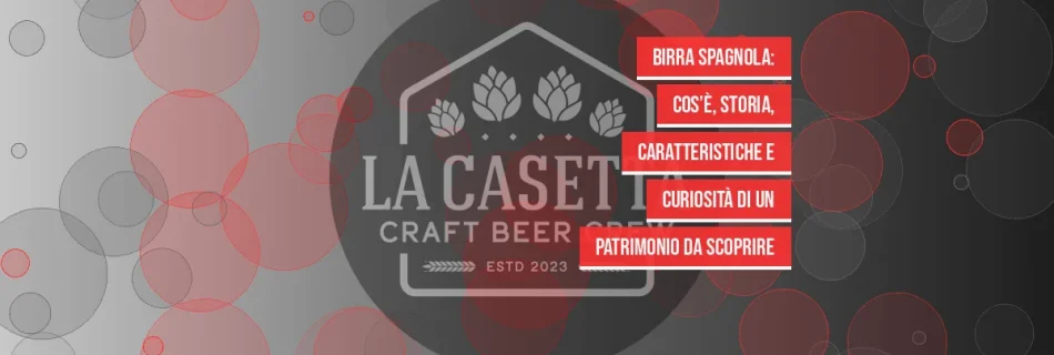 Birra Spagnola: cos’è, storia, caratteristiche e curiosità di un patrimonio da scoprire