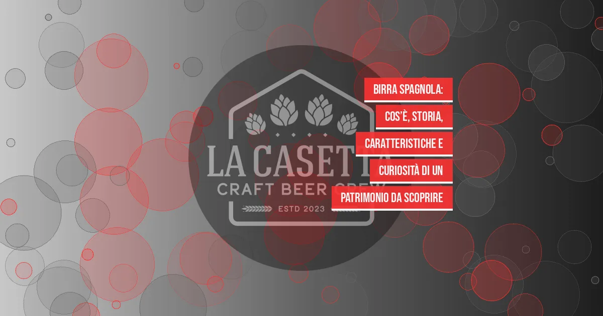 Birra Spagnola: cos’è, storia, caratteristiche e curiosità di un patrimonio da scoprire