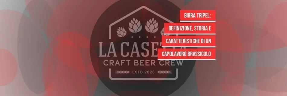 Birra Tripel: definizione, storia e caratteristiche di un capolavoro brassicolo