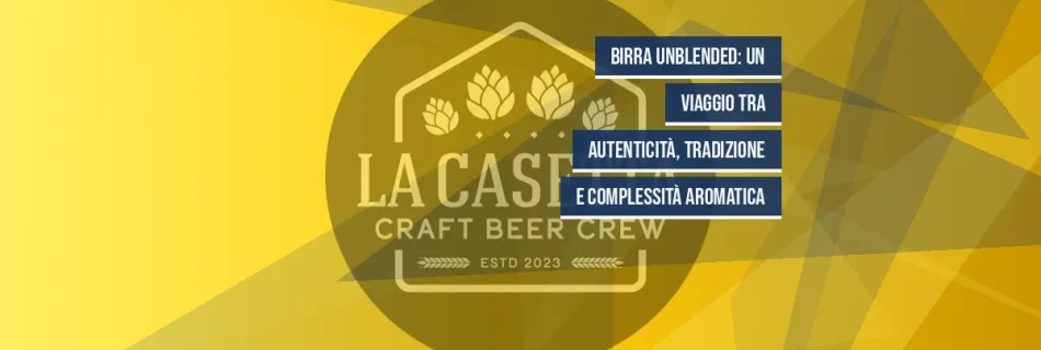 Birra Unblended: un viaggio tra autenticità, tradizione e complessità aromatica