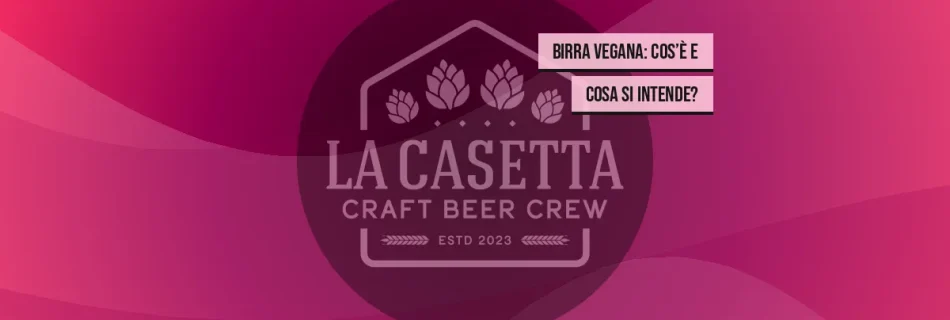 Birra vegana: cos’è e cosa si intende?