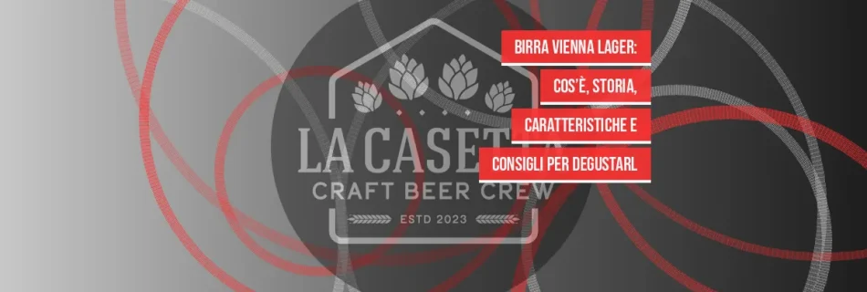 Birra Vienna Lager: cos’è, storia, caratteristiche e consigli per degustarl