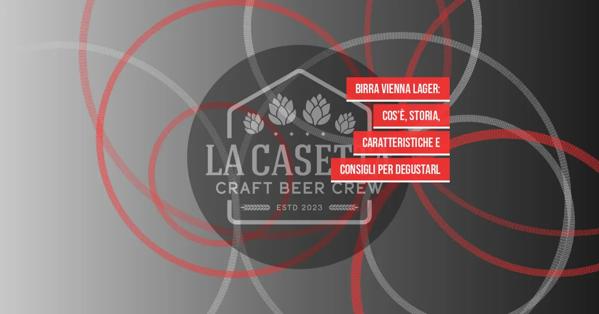 Birra Vienna Lager: cos’è, storia, caratteristiche e consigli per degustarl