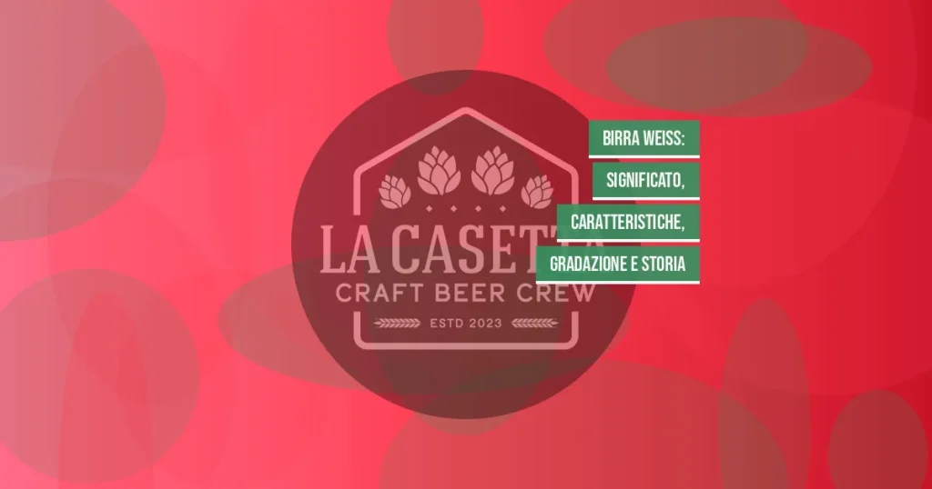 Birra Weiss: significato, caratteristiche, gradazione e storia