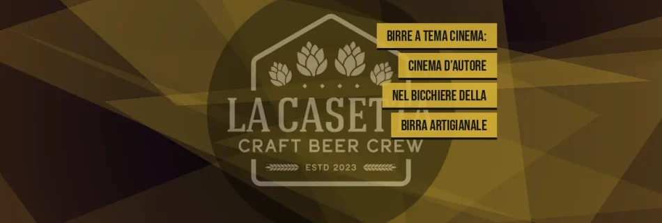 Birre a tema cinema: cinema d’autore nel bicchiere della birra artigianale