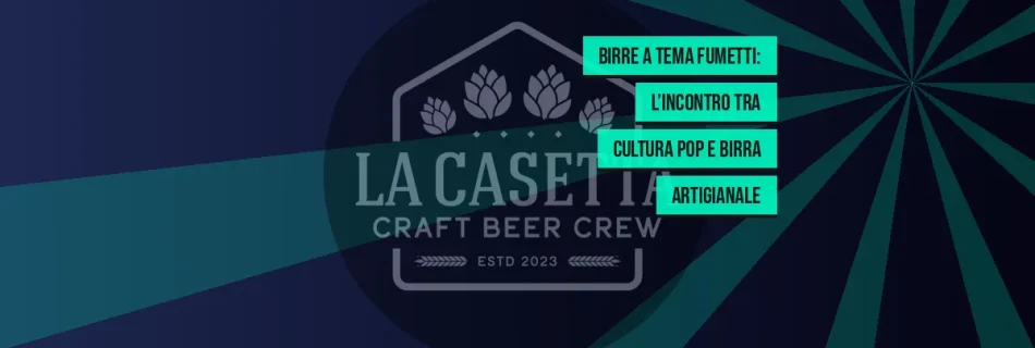 Birre a tema fumetti: l’incontro tra cultura pop e birra artigianale