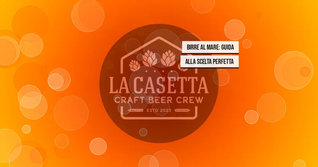 Birre al Mare: Guida alla Scelta Perfetta