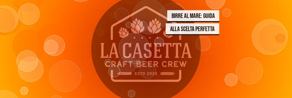 Birre al Mare: Guida alla Scelta Perfetta