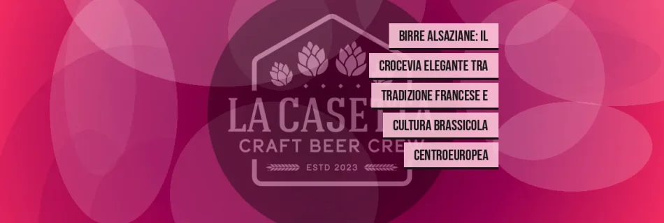 Birre alsaziane: il crocevia elegante tra tradizione francese e cultura brassicola centroeuropea