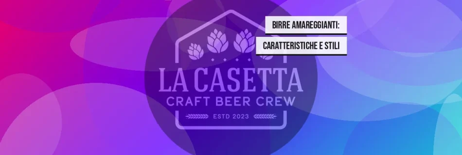 Birre Amareggianti: Caratteristiche e Stili