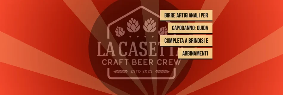 Birre Artigianali per Capodanno: Guida Completa a Brindisi e Abbinamenti