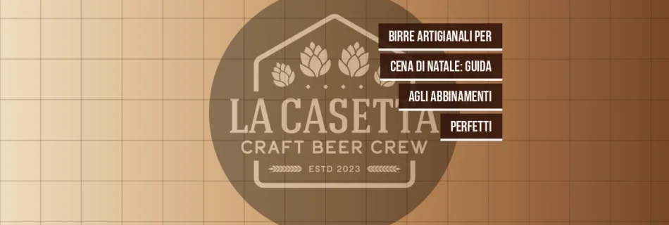 Birre Artigianali per Cena di Natale: Guida agli Abbinamenti Perfetti