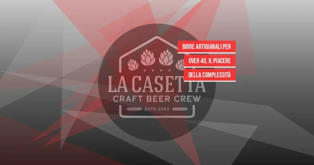 Birre Artigianali per Over 40, il Piacere della Complessità