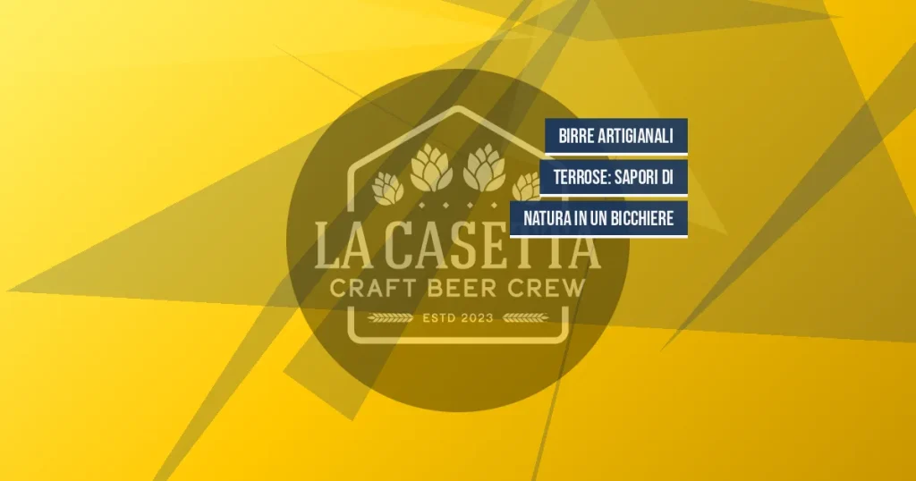 Birre Artigianali Terrose: Sapori di Natura in un Bicchiere