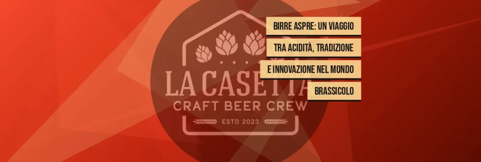 Birre Aspre: Un Viaggio tra Acidità, Tradizione e Innovazione nel Mondo Brassicolo