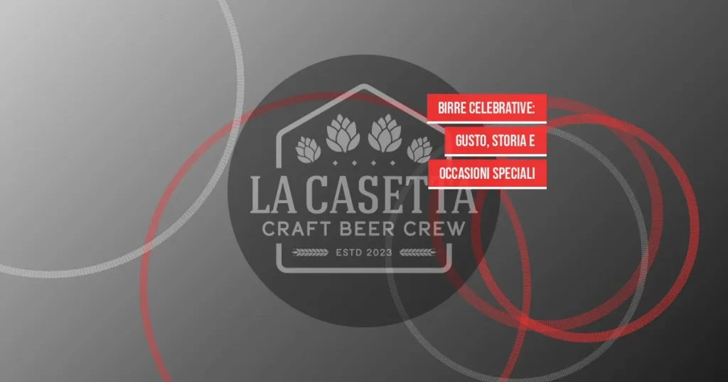 Birre Celebrative: Gusto, Storia e Occasioni Speciali