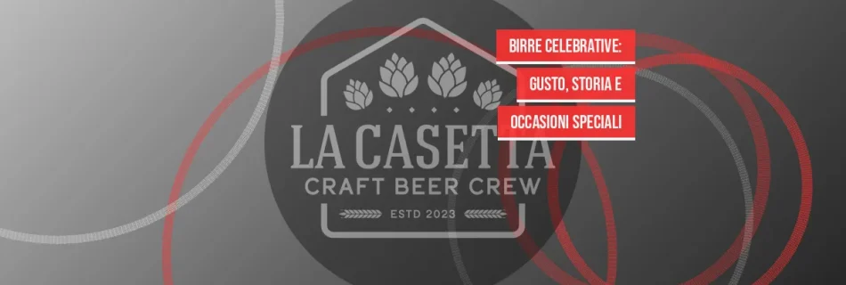 Birre Celebrative: Gusto, Storia e Occasioni Speciali
