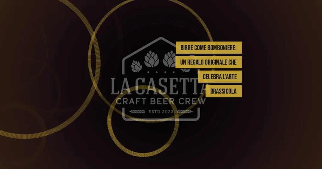Birre come Bomboniere: Un Regalo Originale che Celebra l’Arte Brassicola
