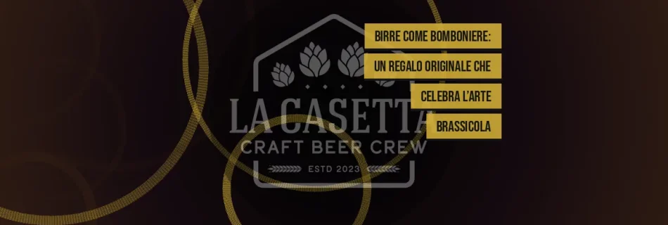 Birre come Bomboniere: Un Regalo Originale che Celebra l’Arte Brassicola