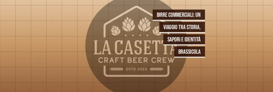 Birre Commerciali: Un Viaggio tra Storia, Sapori e Identità Brassicola