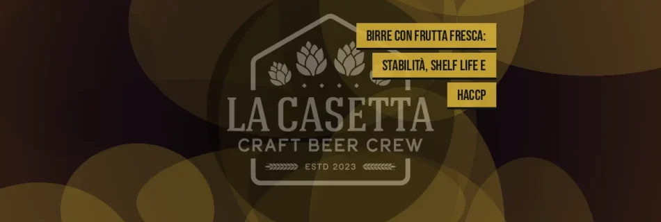 Birre con Frutta Fresca: Stabilità, Shelf Life e HACCP