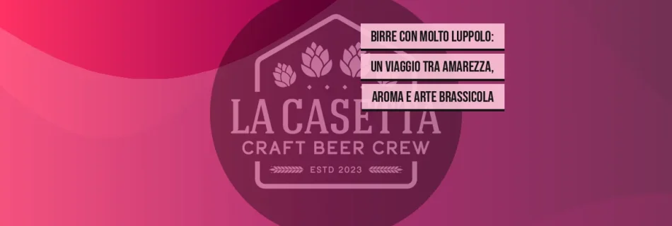 Birre con Molto Luppolo: Un Viaggio tra Amarezza, Aroma e Arte Brassicola