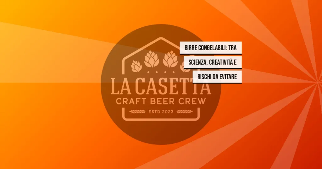 Birre Congelabili: Tra Scienza, Creatività e Rischi da Evitare