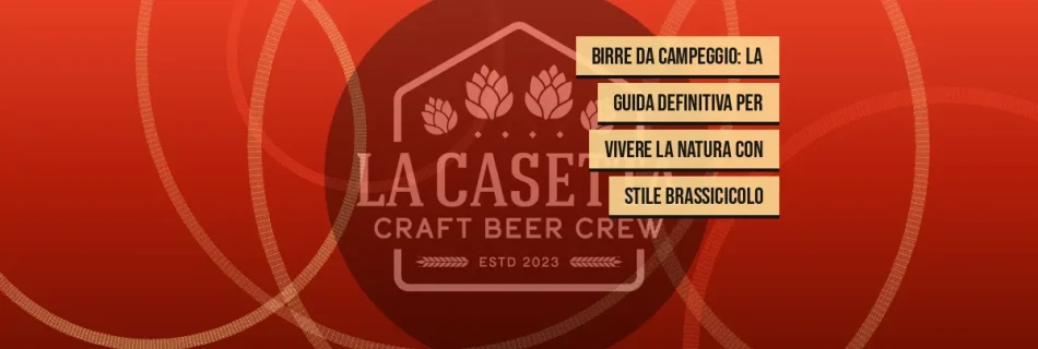 Birre da Campeggio: La Guida Definitiva per Vivere la Natura con Stile Brassicicolo