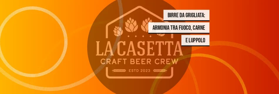 Birre da grigliata: armonia tra fuoco, carne e luppolo