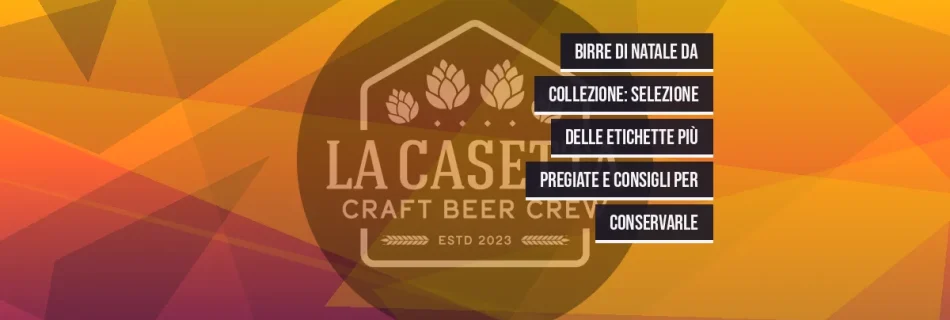 Birre di Natale da collezione: selezione delle etichette più pregiate e consigli per conservarle