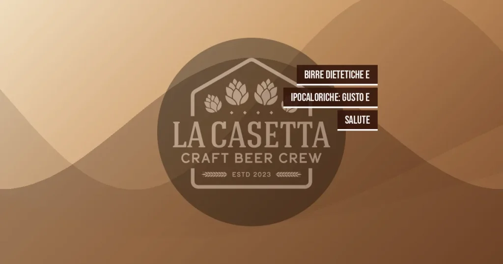 Birre dietetiche e ipocaloriche: gusto e salute