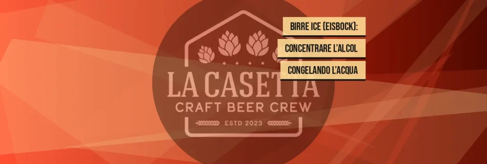 Birre Ice (Eisbock): Concentrare l’Alcol Congelando l’Acqua