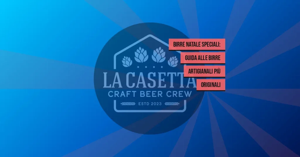 Birre Natale speciali: guida alle birre artigianali più originali