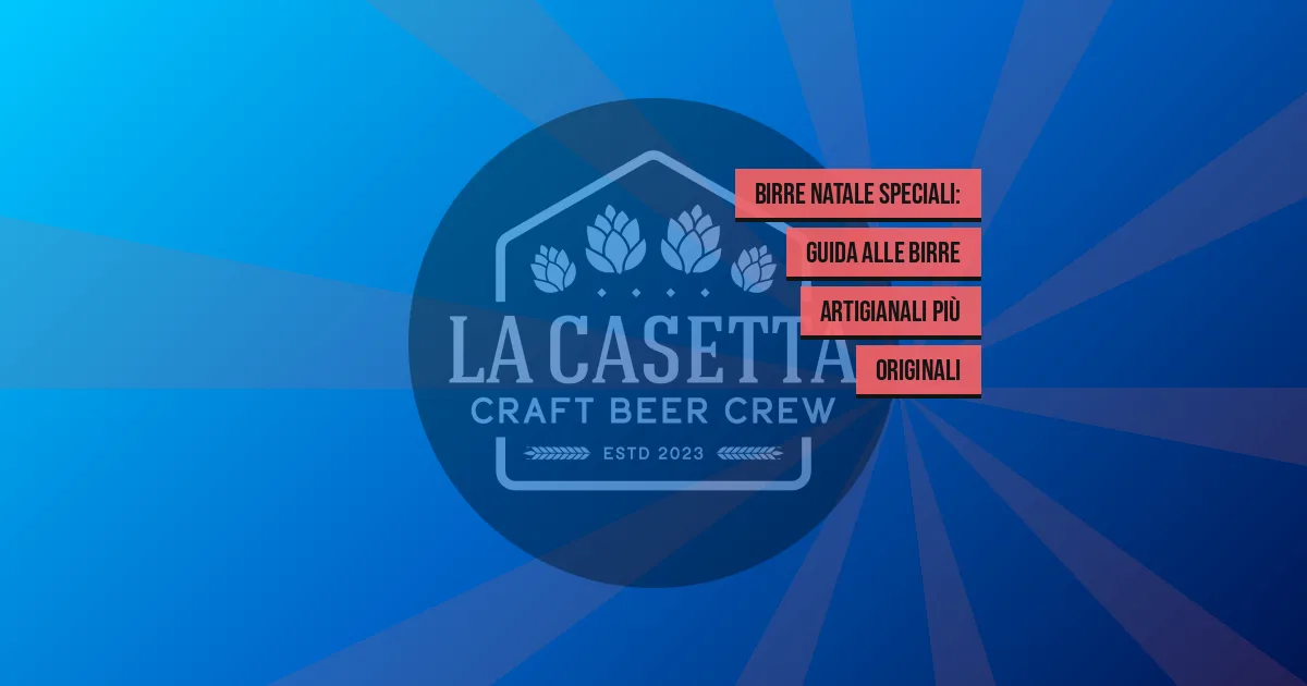 Birre Natale speciali: guida alle birre artigianali più originali