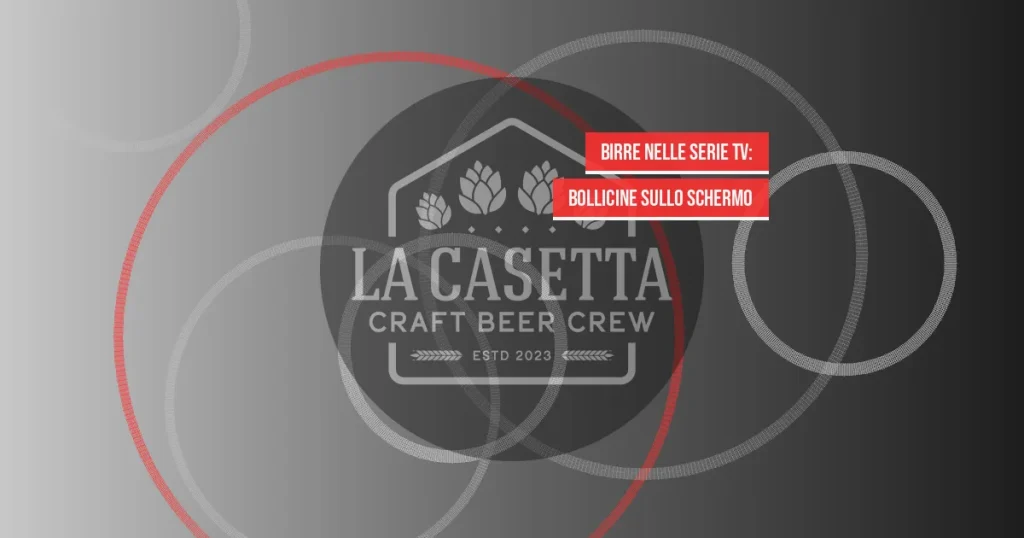Birre nelle Serie TV: Bollicine sullo Schermo