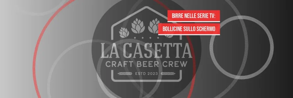 Birre nelle Serie TV: Bollicine sullo Schermo