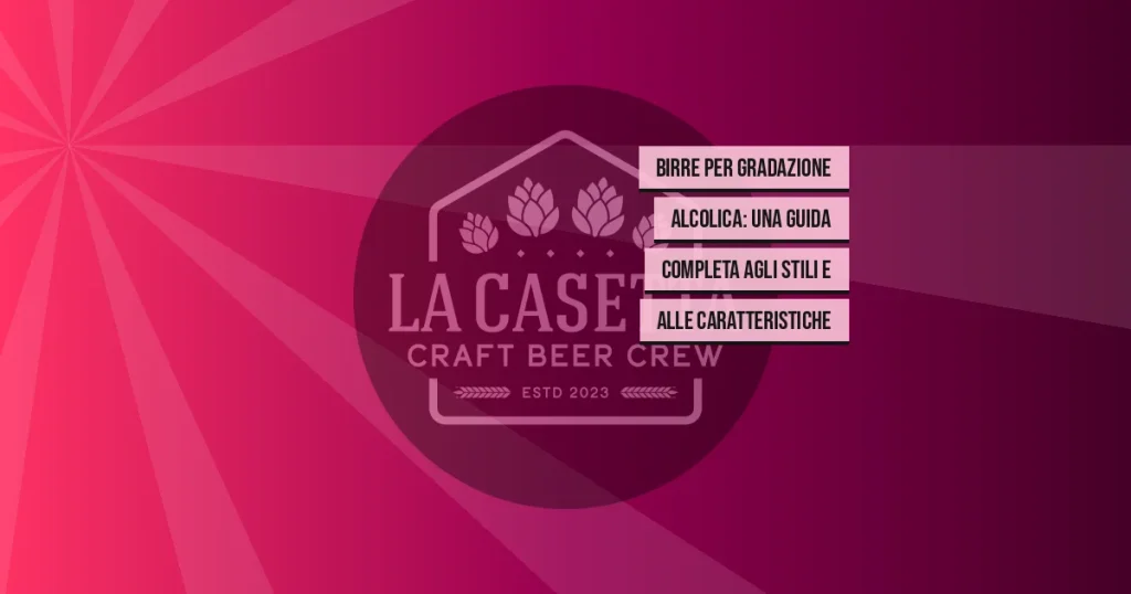 Birre per Gradazione Alcolica: Una Guida Completa agli Stili e alle Caratteristiche