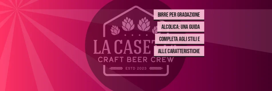 Birre per Gradazione Alcolica: Una Guida Completa agli Stili e alle Caratteristiche