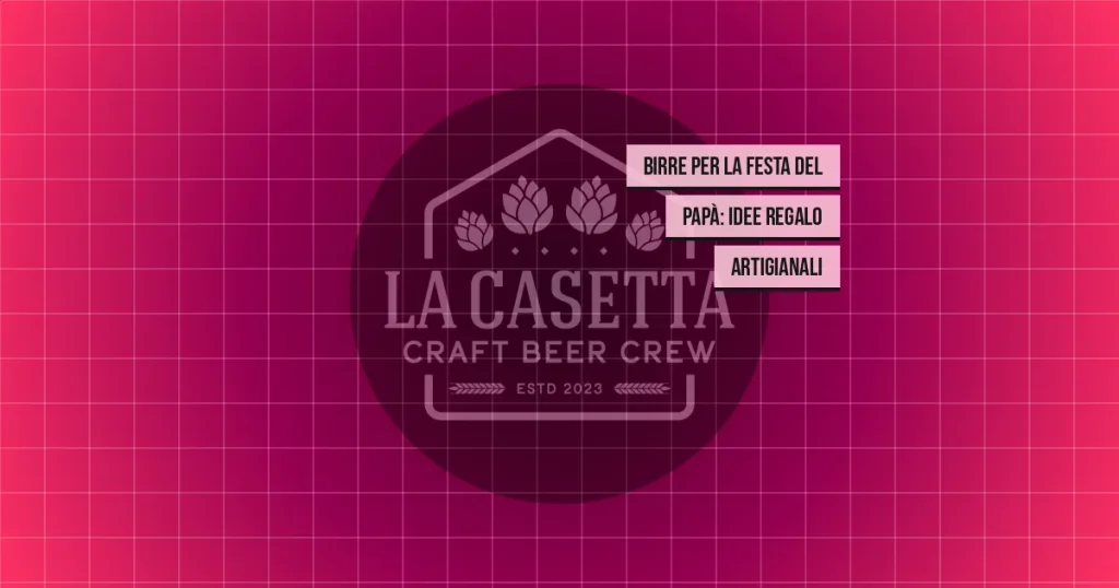 Birre per la Festa del Papà: Idee Regalo Artigianali