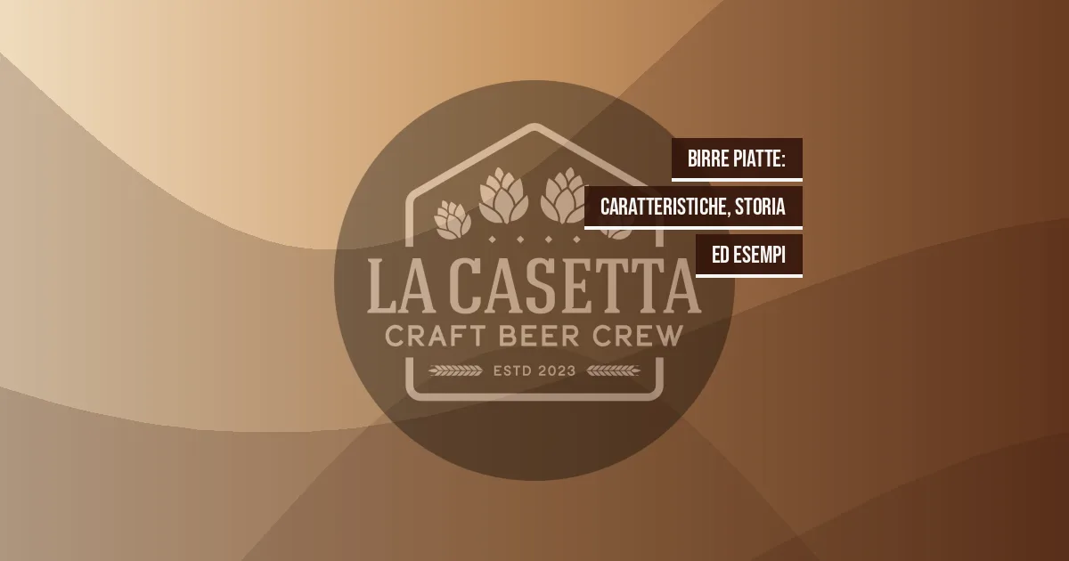 Birre Piatte: Caratteristiche, Storia ed Esempi