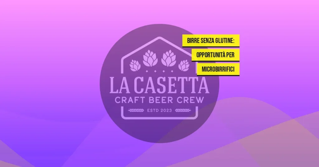 Birre Senza Glutine: Opportunità per Microbirrifici