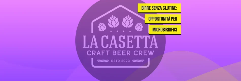 Birre Senza Glutine: Opportunità per Microbirrifici