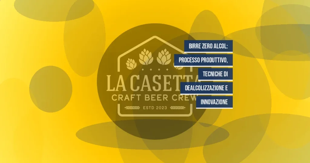 Birre zero alcol: processo produttivo, tecniche di dealcolizzazione e innovazione