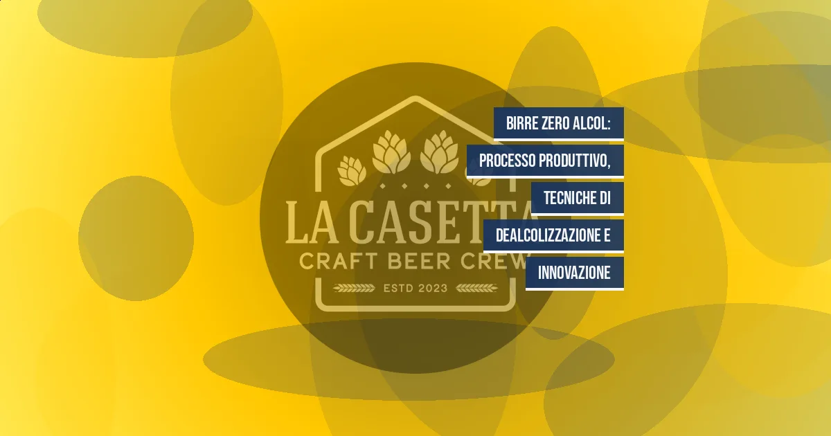 Birre zero alcol: processo produttivo, tecniche di dealcolizzazione e innovazione