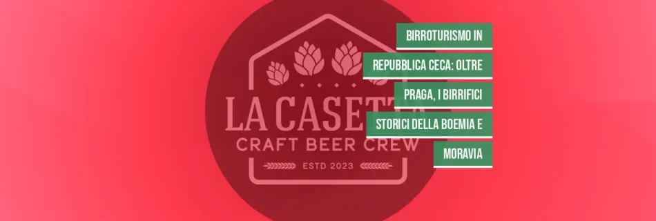 Birroturismo in Repubblica Ceca: Oltre Praga, I Birrifici Storici Della Boemia E Moravia