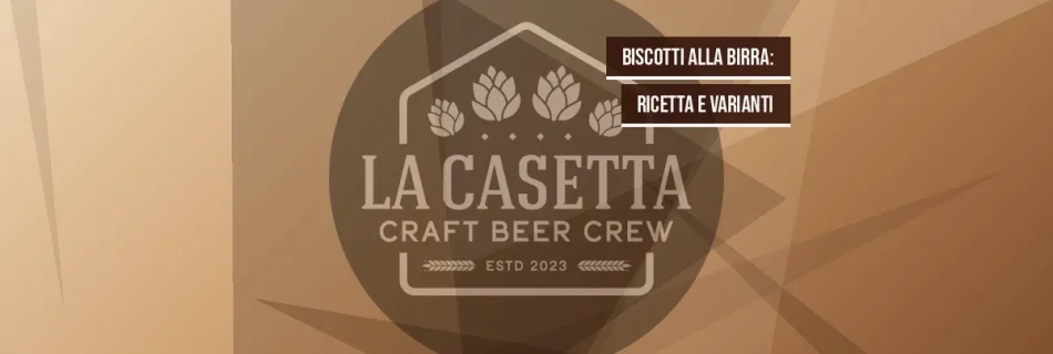 Biscotti alla Birra: Ricetta e Varianti