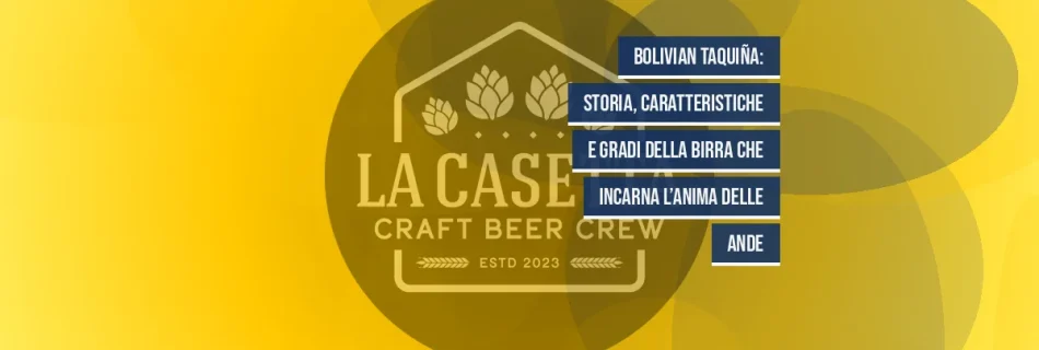Bolivian Taquiña: Storia, Caratteristiche e Gradi della Birra che Incarna l’Anima delle Ande