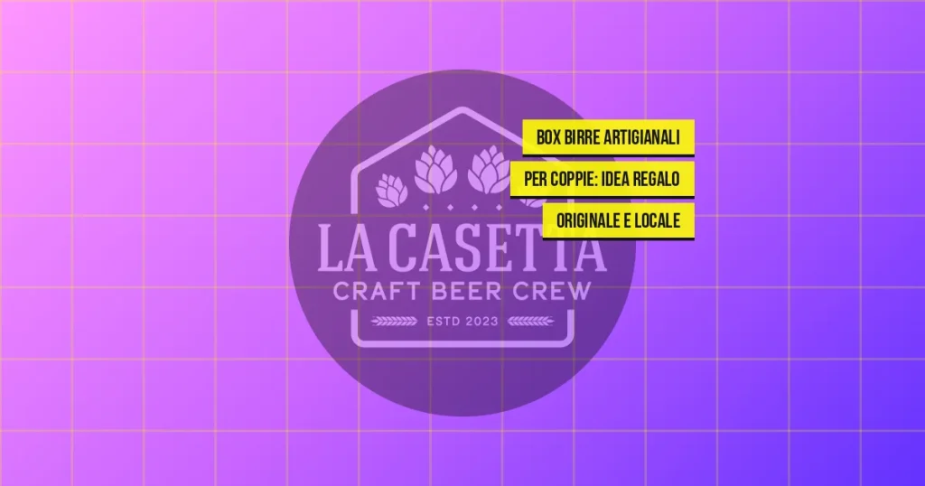 Box Birre Artigianali per Coppie: Idea Regalo Originale e Locale